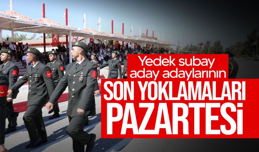 Yedek subay aday adayları dikkat! Son yoklama tarihi 13 Temmuz