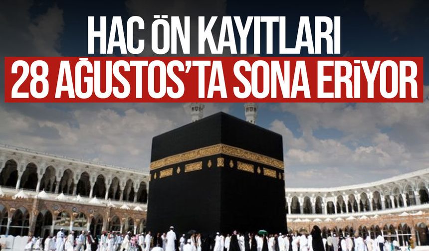 2027 Hac ön kayıtlarında son tarih 28 Ağustos