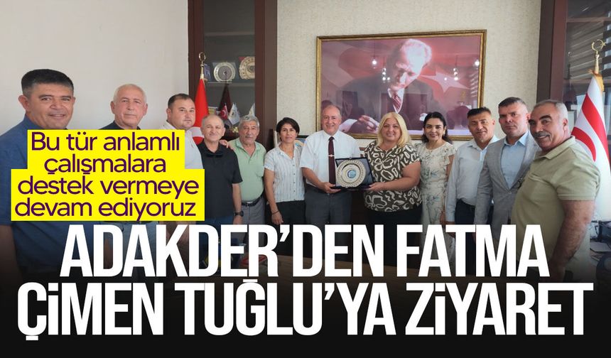 ADAKDER yönetiminden Fatma Çimen Tuğlu’ya ziyaret