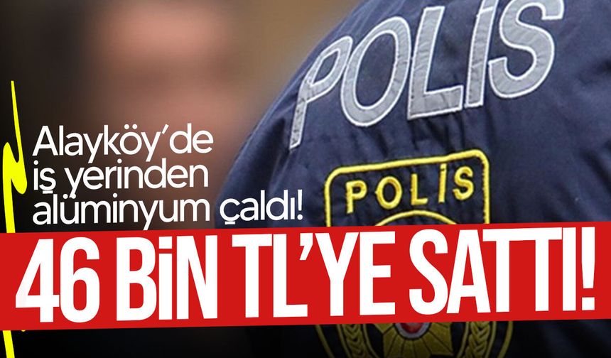Alayköy’de iş yerinden hırsızlık!