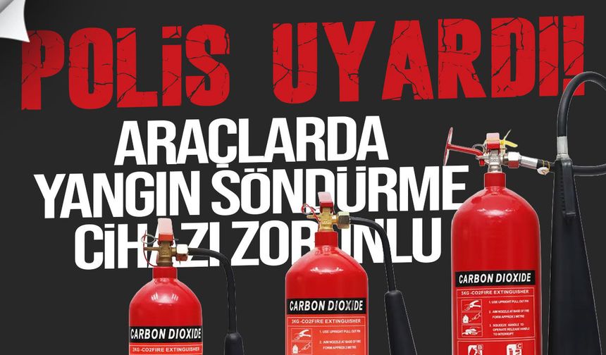 Araçlarda yangın söndürme cihazı zorunlu