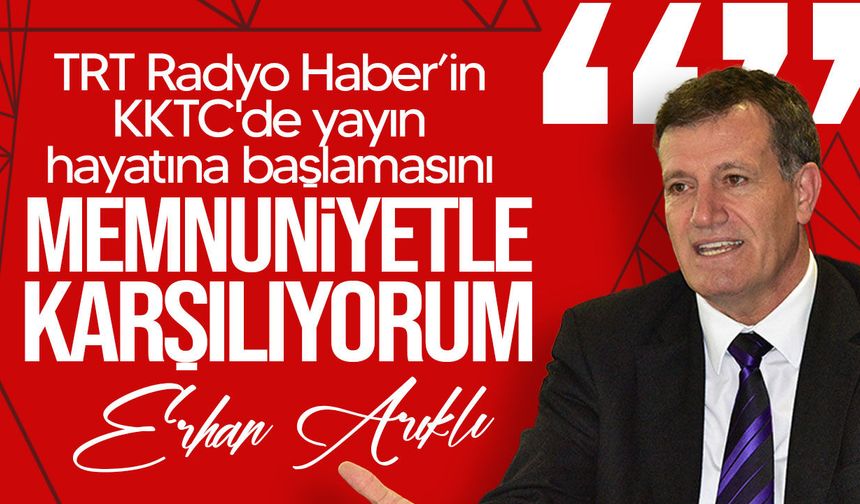Arıklı: "TRT Radyo Haber’in KKTC’de yayına başlaması iletişim köprüsünü güçlendirecek"