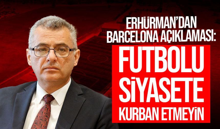 Tufan Erhürman’dan Barcelona açıklaması: “İnsanlık açısından bir hezimettir”