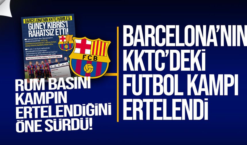 Barcelona’nın KKTC’deki futbol kampı ertelendi iddiası