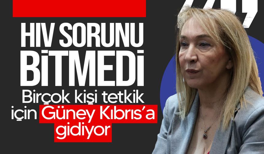 Besim: "HIV sorunu bitmedi, birçok kişi Sağlık Bakanlığına başvurmak yerine Güney Kıbrıs’a gidiyor"