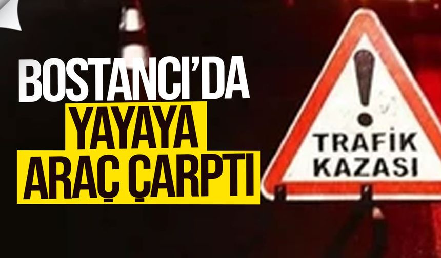 Bostancı’da trafik kazası: Yolun karşısına geçen yayaya araç çarptı