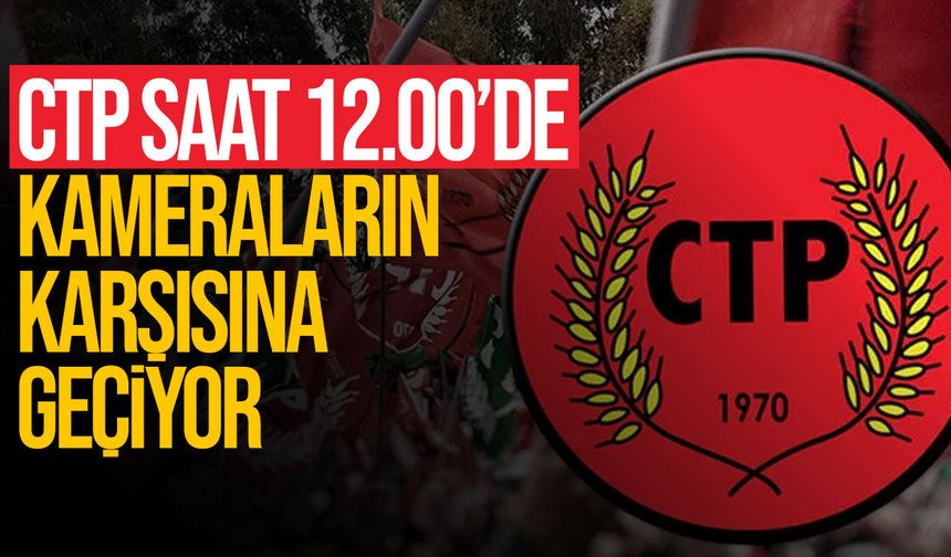 CTP Bugün Meclis’te Basın Toplantısı Düzenleyecek