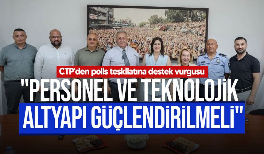 CTP ile Polis Mensupları Derneği bir araya geldi