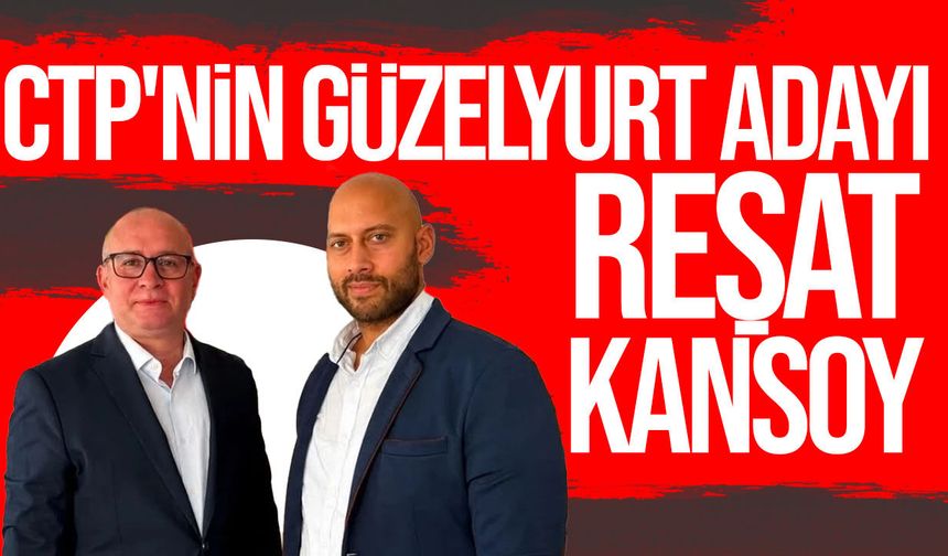 CTP’nin Güzelyurt Belediye Başkan adayı Reşat Kansoy oldu