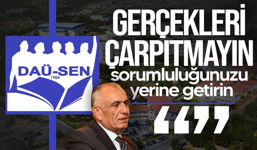DAÜ-SEN’den Çavuşoğlu’na sert tepki: “Gerçekleri çarpıtmayın, sorumluluğunuzu yerine getirin”