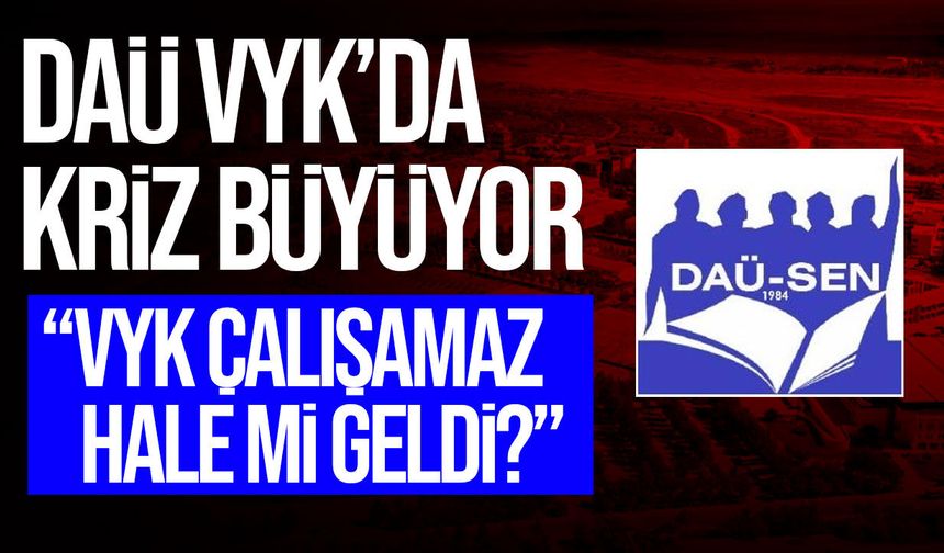 DAÜ-SEN’den VYK’ya Sert Eleştiri: Şemi Bora İstifaya mı Zorlanıyor?