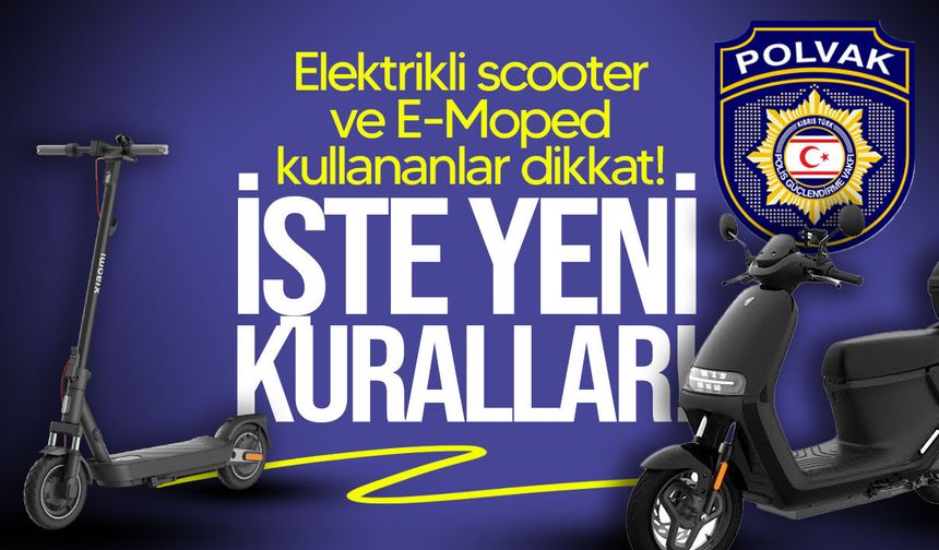 Elektrikli scooter ve E-Moped kullananlar dikkat: Yeni kurallar yürürlükte