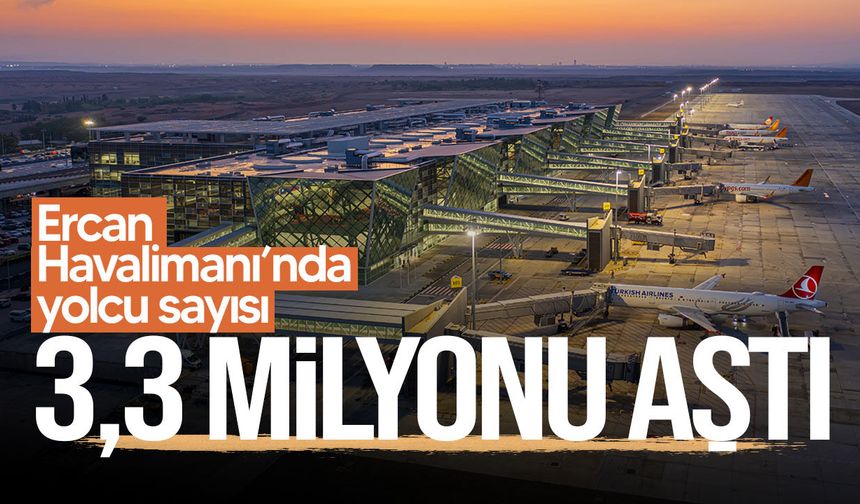 Ercan Havalimanı 7 ayda 3 milyon 378 bin 959 yolcu ağırladı