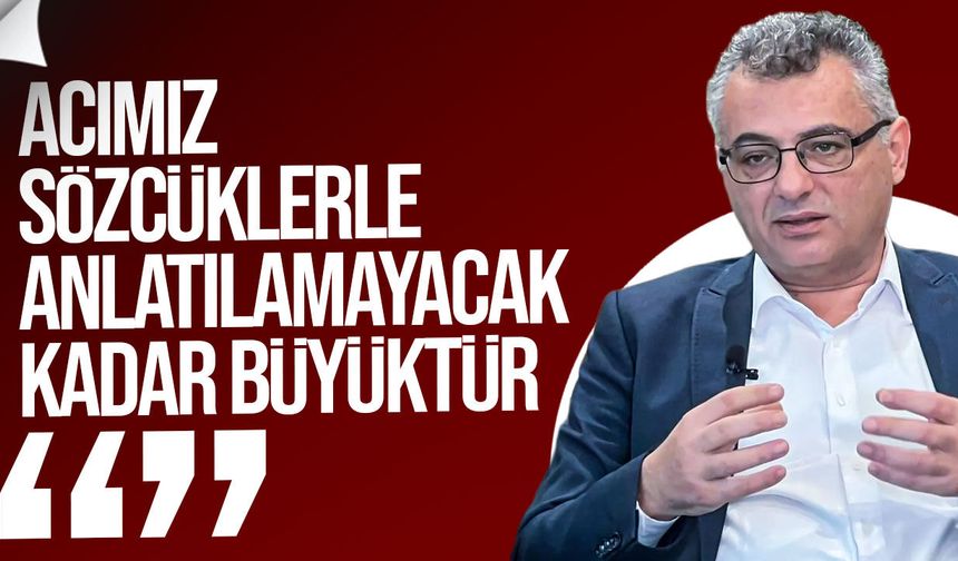 Erhürman: “Hata, ihmal, kusur ne varsa hepsi ortaya çıkarılacak”