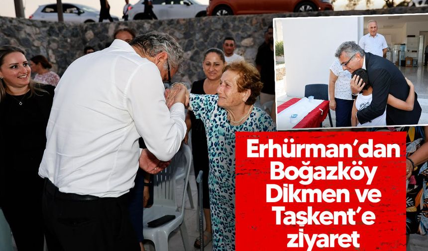 Erhürman’dan Boğazköy, Dikmen ve Taşkent’e ziyaret