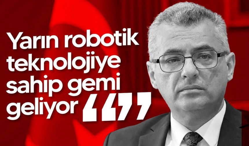 Erhürman’dan FİLO JET açıklaması: “Yarın robotik teknolojiye sahip gemi geliyor”