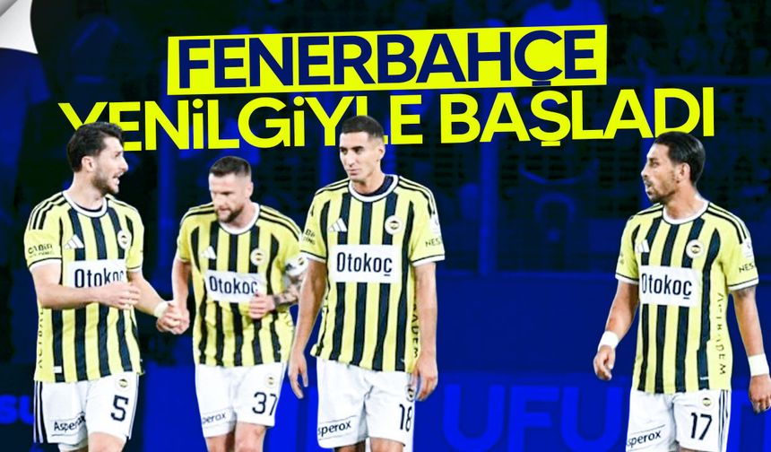 Fenerbahçe Sezona Yenilgiyle Başladı