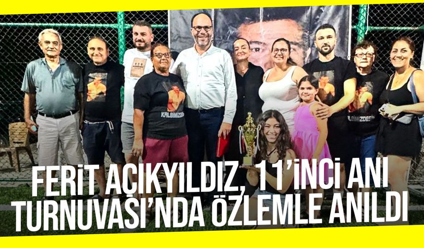 Ferit Açıkyıldız 11’inci Anı Turnuvası’nda Özlemle Anıldı