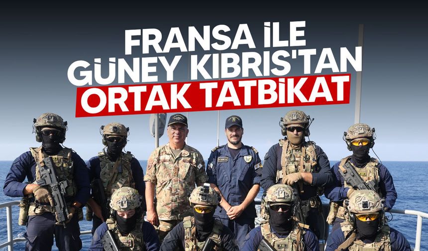 Fransa ile Güney Kıbrıs'tan ortak tatbikat: Fransız savaş gemisi de katıldı