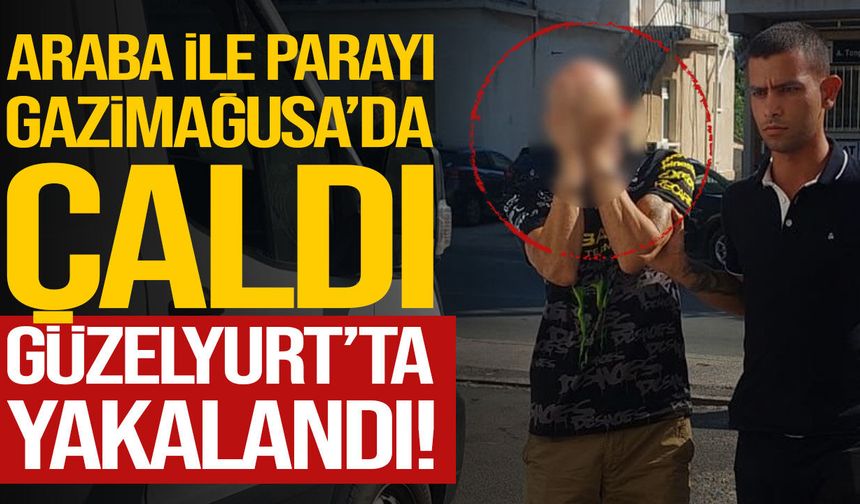 Gazimağusa'da araç ve 40 bin TL hırsızlığı iddiası: Zanlı Güzelyurt'ta yakalandı
