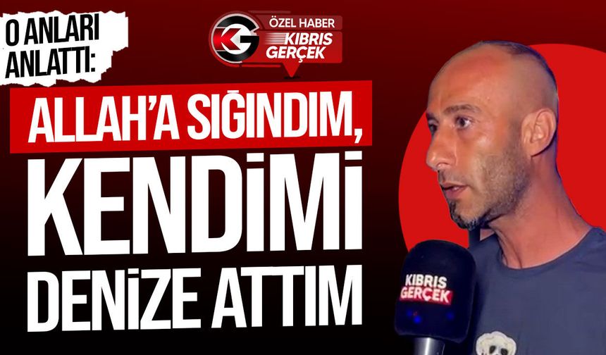 Girne’deki gemi faciasından sağ kurtulan Ahmet Ası o anları anlattı