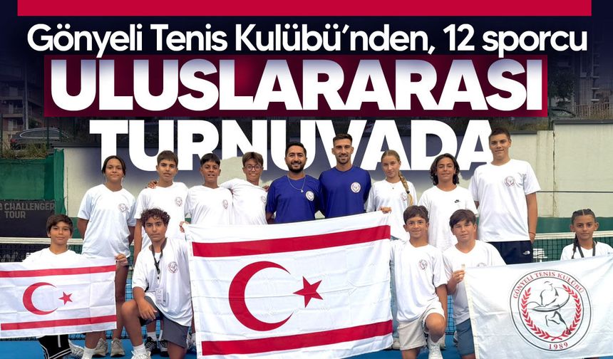 Gönyeli Tenis Kulübü’nden 12 sporcu Tiflis’te uluslararası turnuvada