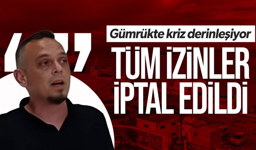 Gümrükte ek mesai krizi büyüyor