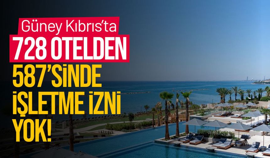 Güney Kıbrıs'ta 728 otelden sadece 141'i işletme iznine sahip