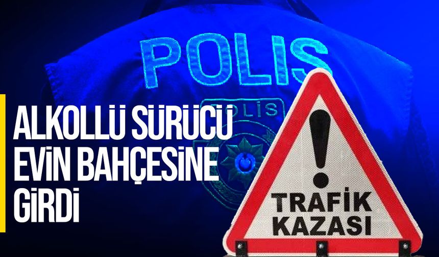 Güzelyurt’ta Alkollü Sürücü Evin Bahçesine Girdi