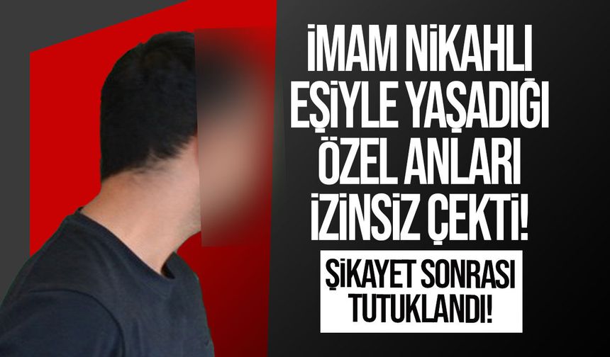 İmam nikahlı eşiyle yaşadığı özel anların fotoğrafını çektiği iddia ediliyor!