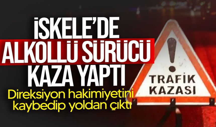 İskele’de alkollü sürücü kaza yaptı