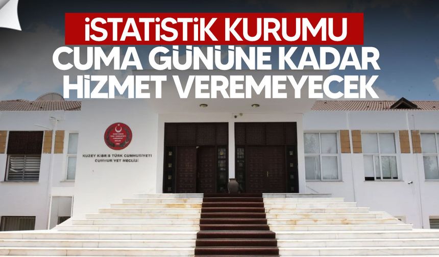 İstatistik Kurumu cuma gününe kadar hizmet veremeyecek