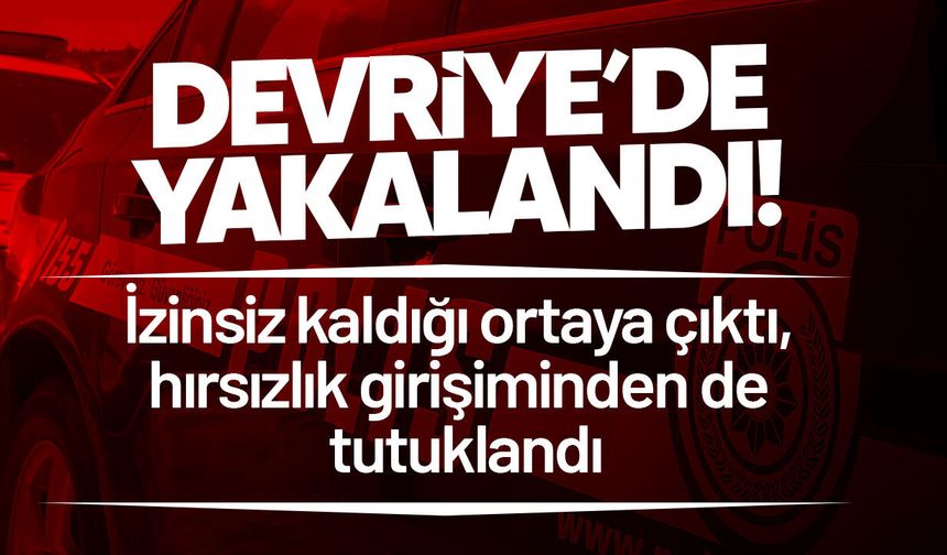 İzinsiz kaldığı ortaya çıktı, hırsızlık girişiminden de tutuklandı