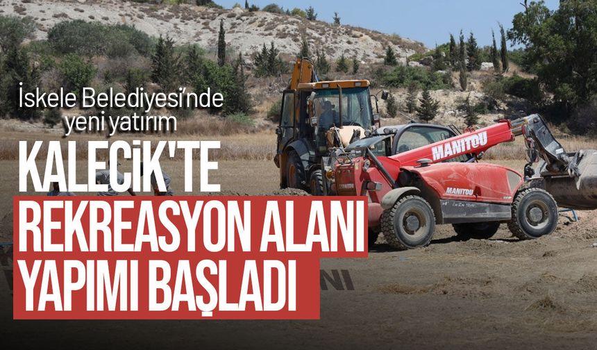 Kalecik'te rekreasyon alanı yapımı başladı