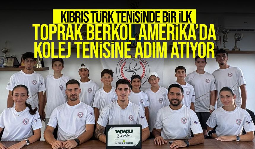 Kıbrıs Türk Tenisinde Bir İlk: Toprak Berkol Amerika’da Kolej Tenisine Başlıyor
