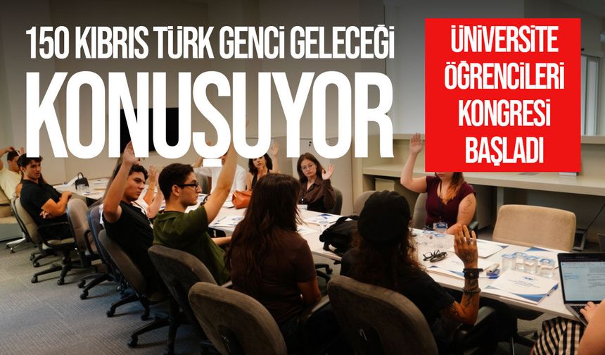 Kıbrıs Türk Üniversite Öğrencileri Kongresi Başladı: 150 Genç Bir Araya Geldi