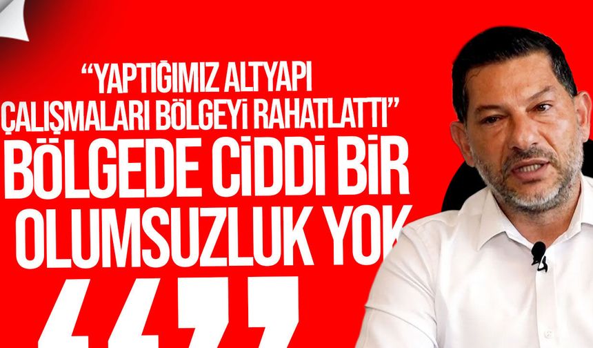 Kırok: “Bölgede ciddi bir olumsuzluk yok”