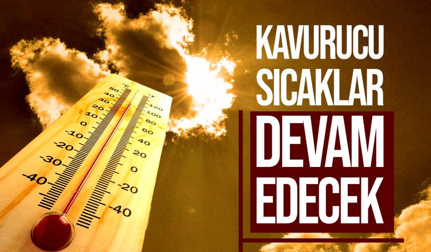 Meteoroloji açıkladı: Sıcaklıklar 40 dereceye kadar yükselecek
