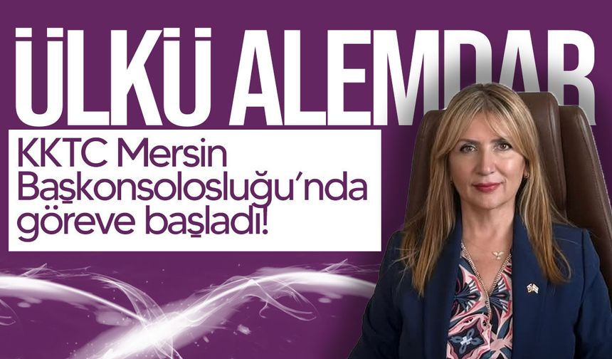 KKTC Mersin Başkonsolosluğu’nda yeni dönem: Ülkü Alemdar göreve başladı