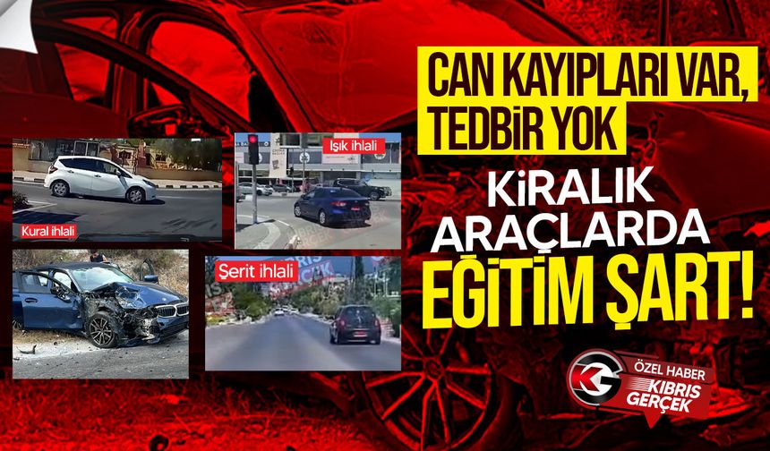 KKTC’de Kiralık Araçlarda Eğitim Şart
