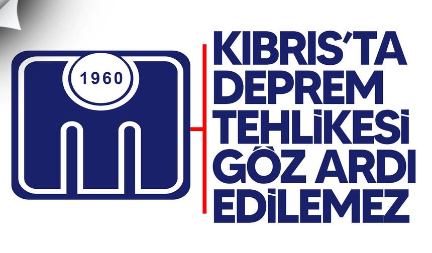 KTMMOB İMO’dan deprem uyarısı: Kıbrıs’ta yapılaşma dikkatle ele alınmalı