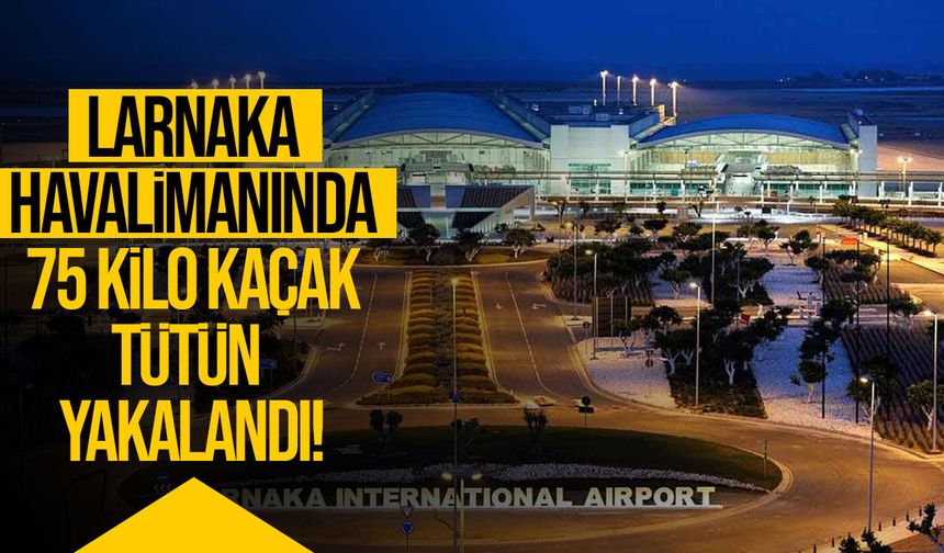 Larnaka Havalimanı’nda 75 Kilo Kaçak Tütün Ele Geçirildi