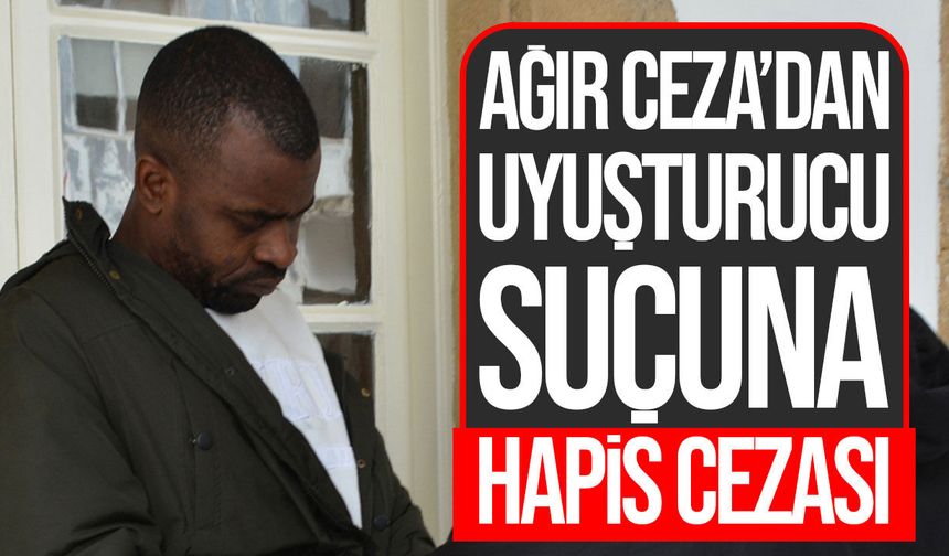 Lefkoşa’da yasaklı madde davası: Sanığa 2 yıl hapis cezası