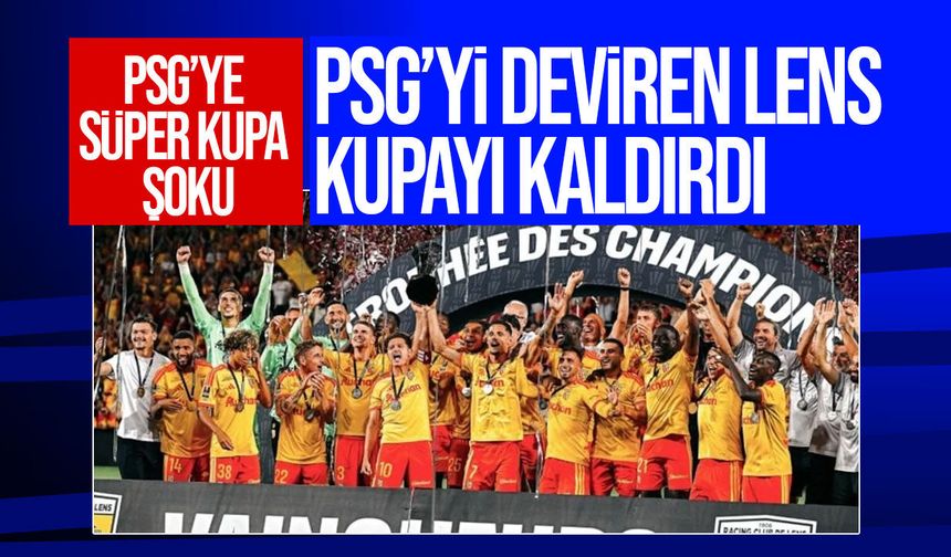 Lens PSG’yi Devirdi: Fransa Süper Kupası’nın Sahibi Oldu