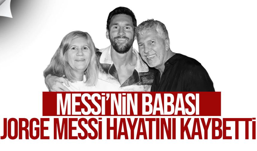 Lionel Messi’nin acı günü: Babası Jorge Messi hayatını kaybetti