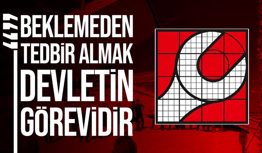 Makina Mühendisleri Odası’ndan devlete güvenlik çağrısı: Ölümlü olayı beklemeyin