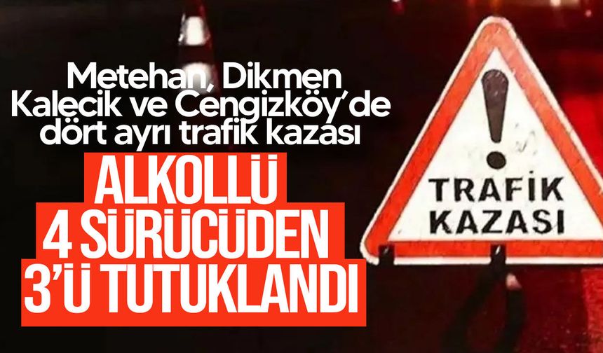 Metehan, Dikmen, Kalecik ve Cengizköy’de dört ayrı trafik kazası