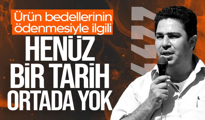 Narenciye üreticisinden ödeme çağrısı:" 700 milyon TL için tarih yok"