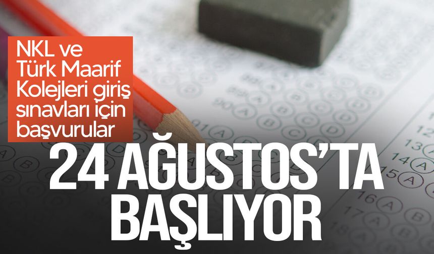 NKL ve Türk Maarif Kolejleri giriş sınavları için başvurular 24 Ağustos’ta başlıyor