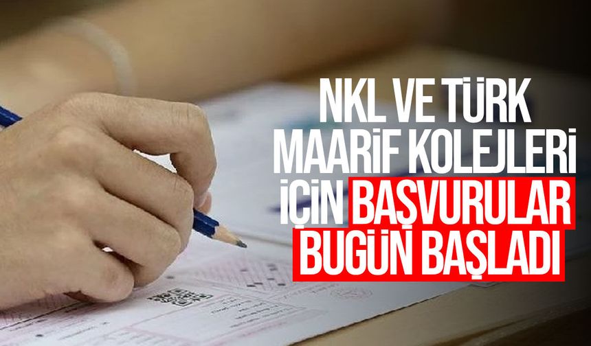 NKL ve Türk Maarif Kolejleri için başvurular bugün başladı